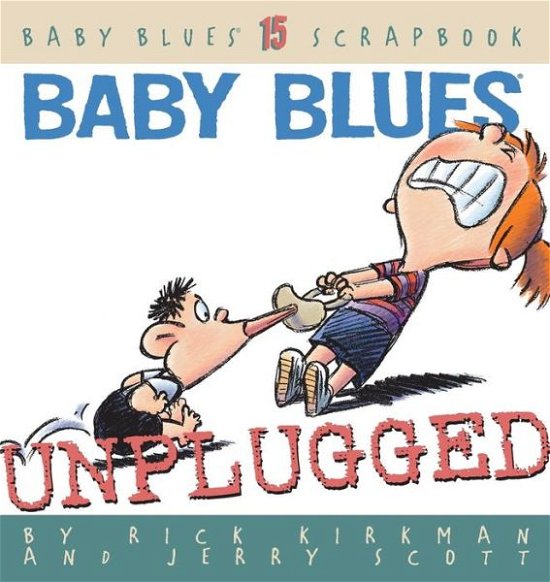 Baby Blues: Unplugged: Baby Blues Scrapbook #15 - Rick Kirkman - Livros - Andrews McMeel Publishing - 9780740723230 - 1 de março de 2002