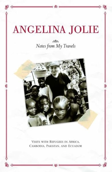 Cover for Angelina Jolie · Notes from My Travels: Visits with Refugees in Africa, Cambodia, Pakistan and Ecuador (Paperback Bog) (2003)