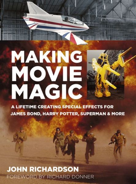 Cover for John Richardson · Making Movie Magic: A Lifetime Creating Special Effects for James Bond, Harry Potter, Superman &amp; More (Hardcover Book) (2019)