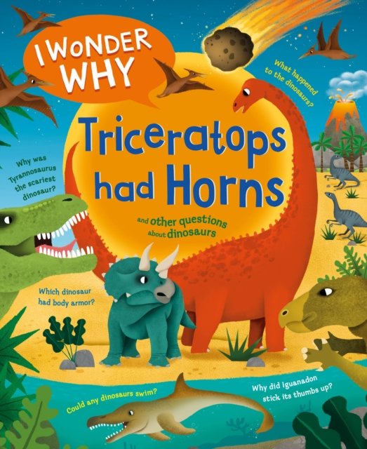 Cover for Rod Theodorou · I Wonder Why Triceratops Had Horns: and Other Questions about Dinosaurs - I Wonder Why (Paperback Bog) (2024)