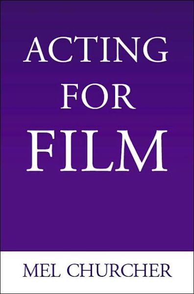 Acting For Film - Mel Churcher - Kirjat - Ebury Publishing - 9780753507230 - torstai 9. tammikuuta 2003