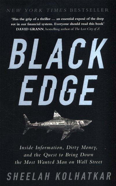 Cover for Sheelah Kolhatkar · Black Edge: Inside Information, Dirty Money, and the Quest to Bring Down the Most Wanted Man on Wall Street (Paperback Bog) (2018)