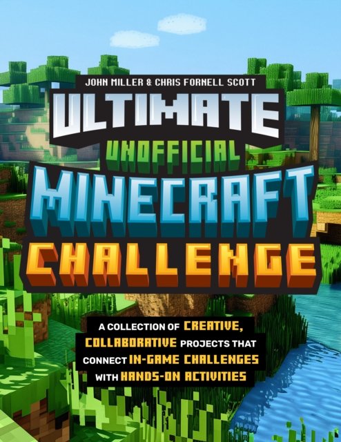 Cover for John Miller · Ultimate Unofficial Minecraft Challenge: A Collection of Creative, Collaborative Projects That Connect In-game Challenges with Hands-on Activities (Paperback Book) (2025)