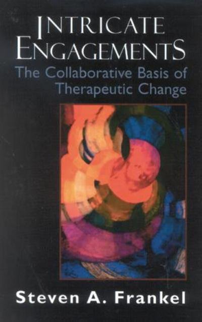 Cover for Steven A. Frankel · Intricate Engagements: The Collaborative Basis of Therapeutic Change - The Library of Object Relations (Paperback Book) (2004)