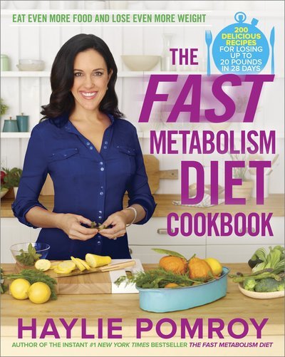 Cover for Haylie Pomroy · The Fast Metabolism Diet Cookbook: Eat Even More Food and Lose Even More Weight (Hardcover Book) (2013)