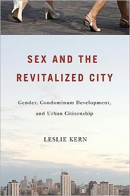 Cover for Leslie Kern · Sex and the Revitalized City: Gender, Condominium Development, and Urban Citizenship (Pocketbok) (2011)