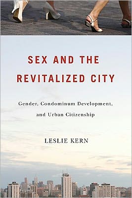 Cover for Leslie Kern · Sex and the Revitalized City: Gender, Condominium Development, and Urban Citizenship (Paperback Book) (2011)