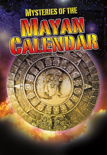 Cover for Jim Pipe · Mysteries of the Mayan Calendar (Crabtree Chrome) (Hardcover Book) (2012)