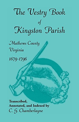 Cover for C G Chamberlayne · The Vestry Book of Kingston Parish, Mathews County, Virginia, 1679-1796 (Pocketbok) [Annotated edition] (2014)