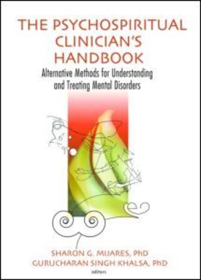 Cover for Sharon G Mijares · The Psychospiritual Clinician's Handbook: Alternative Methods for Understanding and Treating Mental Disorders (Hardcover Book) (2005)