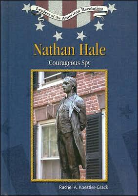 Cover for Rachel A. Koestler-Grack · Nathan Hale: Courageous Spy - Leaders of the American Revolution (Gebundenes Buch) (2005)