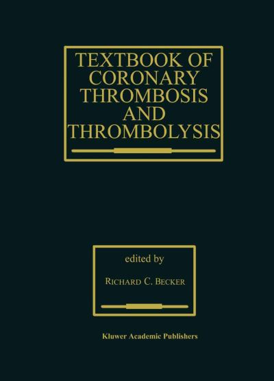 Textbook of Coronary Thrombosis and Thrombolysis - Developments in Cardiovascular Medicine - Richard C Becker - Kirjat - Kluwer Academic Publishers - 9780792399230 - lauantai 31. tammikuuta 1998