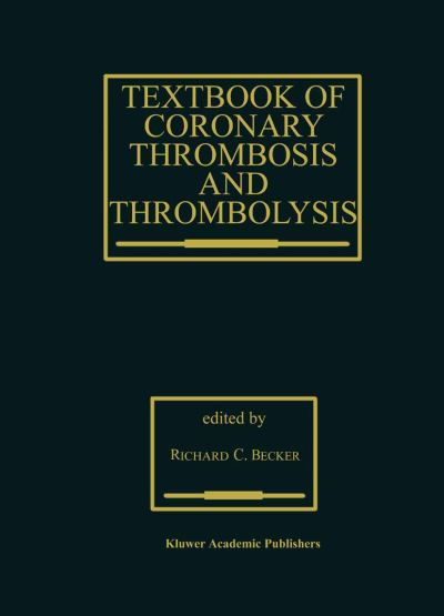 Textbook of Coronary Thrombosis and Thrombolysis - Developments in Cardiovascular Medicine - Richard C Becker - Livros - Kluwer Academic Publishers - 9780792399230 - 31 de janeiro de 1998