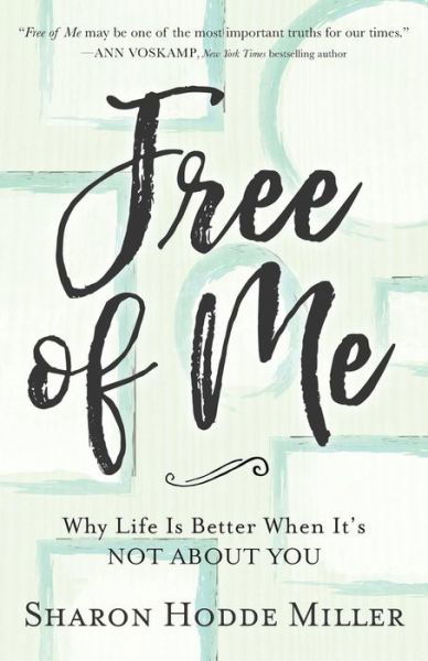 Cover for Sharon Hodde Miller · Free of Me – Why Life Is Better When It's Not about You (Paperback Book) (2017)