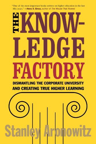 The Knowledge Factory: Dismantling the Corporate University and Creating True Higher Learning - Stanley Aronowitz - Books - Beacon Press - 9780807031230 - March 1, 2001