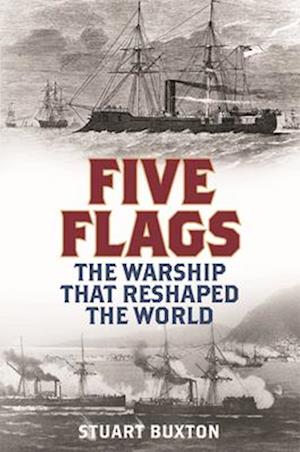 Cover for Stuart Buxton · Five Flags: The Warship that Reshaped the World (Hardcover bog) (2025)