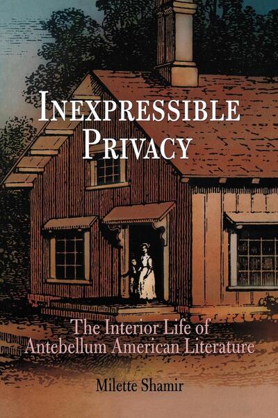 Cover for Milette Shamir · Inexpressible Privacy: The Interior Life of Antebellum American Literature (Paperback Book) (2008)