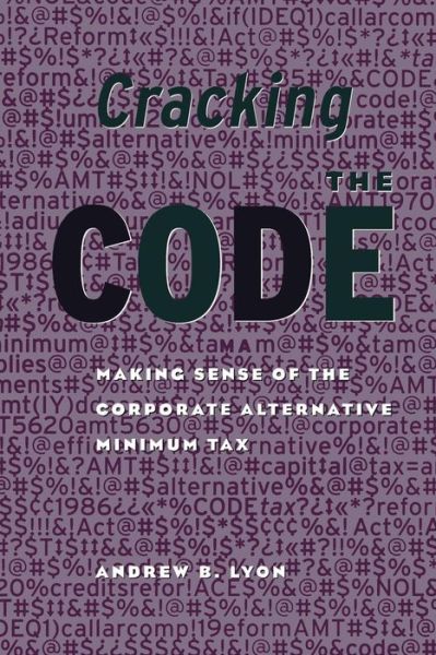 Cover for Andrew Lyon · Cracking the Code: Making Sense of the Corporate Alternative Minimum Tax (Paperback Book) (1997)