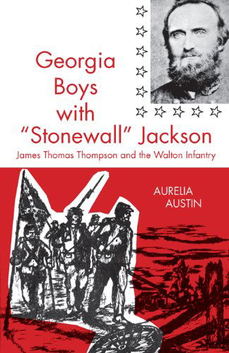 Cover for Aurelia Austin · Georgia Boys with Stonewall Jackson: James Thomas Thompson and the Walton Infantry (Paperback Book) (2010)