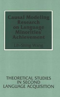 Causal Modeling Research on Language Minorities' Achievement - Lih-Shing Wang - Books - Peter Lang Publishing Inc - 9780820418230 - May 1, 1996