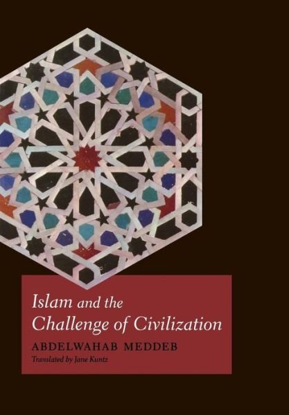 Cover for Abdelwahab Meddeb · Islam and the Challenge of Civilization (Hardcover Book) (2013)