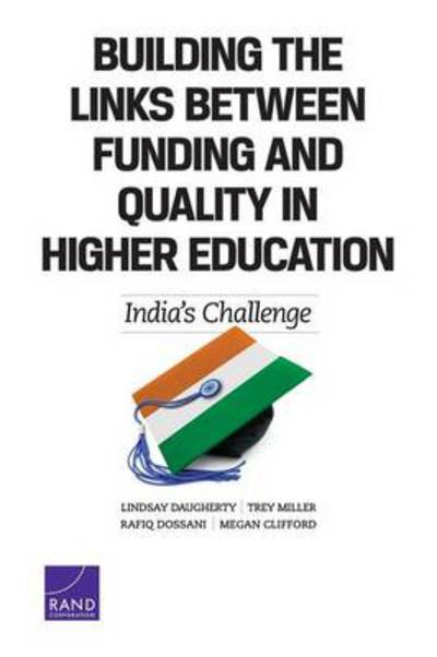Building the Links Between Funding and Quality in Higher Education: India's Challenge - Lindsay Daugherty - Bøger - RAND - 9780833081230 - 7. august 2013