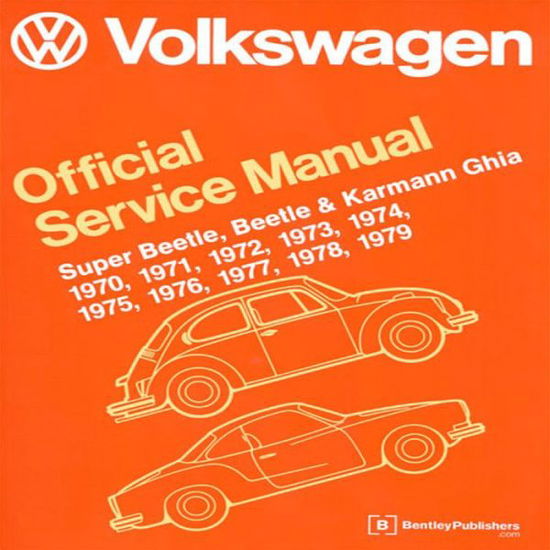 Volkswagen Super Beetle, Beetle & Karmann Ghia (Type 1) Official Service Manual 1970-1979 - Volkswagen of America - Books - Bentley (Robert) Inc.,US - 9780837616230 - June 1, 2010