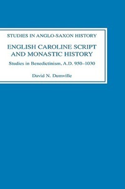 Cover for David N. Dumville · English Caroline Script and Monastic History: Studies in Benedictinism, AD 950-1030 - Studies in Anglo-Saxon History (Gebundenes Buch) (1993)