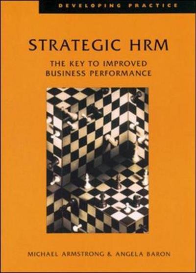 Strategic HRM: The Key to Improved Business Performance - Developing Practice S. - Michael Armstrong - Kirjat - Chartered Institute of Personnel & Devel - 9780852929230 - perjantai 1. maaliskuuta 2002