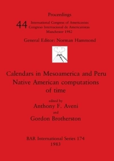 Cover for Anthony F. Aveni · Calendars in Mesoamerica and Peru: Native American computations of time (Taschenbuch) (1983)