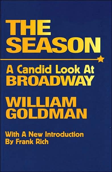 The Season: A Candid Look at Broadway - Limelight - William Goldman - Bücher - Limelight Editions - 9780879100230 - 1. Juli 2004