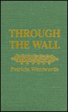 Cover for Patricia Wentworth · Through the Wall (Innbunden bok) (1984)
