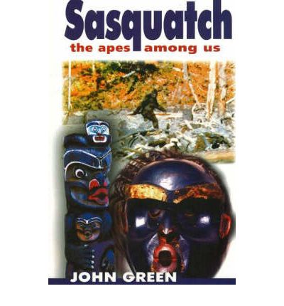 Sasquatch, 2nd Edition: The Apes Among Us - John Green - Books - Hancock House Publishers Ltd ,Canada - 9780888391230 - November 1, 2017