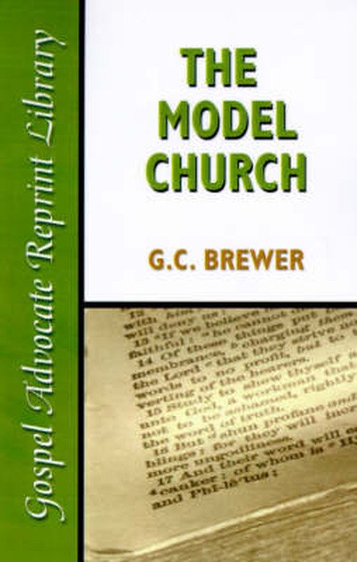 Cover for G. C. Brewer · The Model Church (Gospel Advocate Reprint Library) (Paperback Book) (1957)