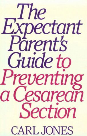 The Expectant Parent's Guide to Preventing a Cesarean Section - Carl Jones - Livros - ABC-CLIO - 9780897892230 - 22 de março de 1991