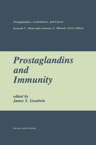 Cover for Goodwin · Prostaglandins and Immunity - Prostaglandins, Leukotrienes, and Cancer (Hardcover Book) [1985 edition] (1985)