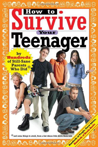 Cover for Joel Rosenfeld · How to Survive Your Teenager: By Hundreds of Still-Sane Parents Who Did - Hundreds of Heads Survival Guides (Paperback Book) (2005)