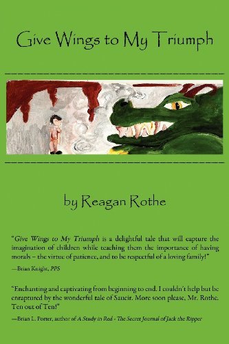 Give Wings to My Triumph - Reagan Rothe - Livres - Black Rose Writing - 9780982101230 - 9 septembre 2008