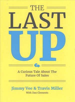 Cover for Jimmy Vee · The Last Up : A Curious Tale About The Future Of Sales (Hardcover Book) (2016)