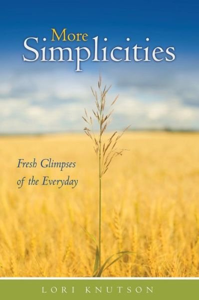 Lori Knutson · More Simplicities: Fresh Glimpses of the Everyday (Paperback Book) (2014)
