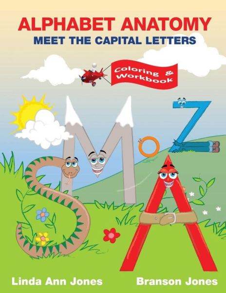 Alphabet Anatomy Coloring & Workbook: Meet the Capital Letters Coloring & Workbook - Linda Ann Jones - Książki - Jubilance Publishing - 9780990795230 - 1 kwietnia 2014