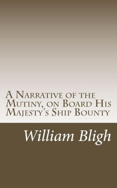 Cover for William Bligh · A Narrative of the Mutiny, on Board His Majesty's Ship Bounty (Taschenbuch) (2015)