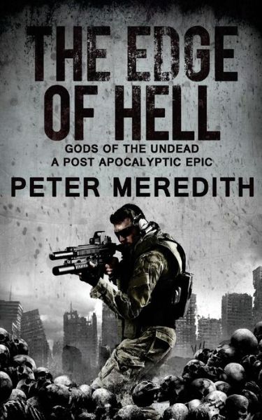 Cover for Peter Meredith · The Edge of Hell Gods of the Undead, A Post-Apocalyptic Epic (Paperback Book) (2016)