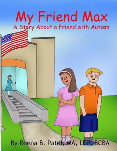 My Friend Max : A Story About a Friend with Autism - Reena Patel - Bøger - Kind Eye Publishing - 9780999226230 - 10. april 2018