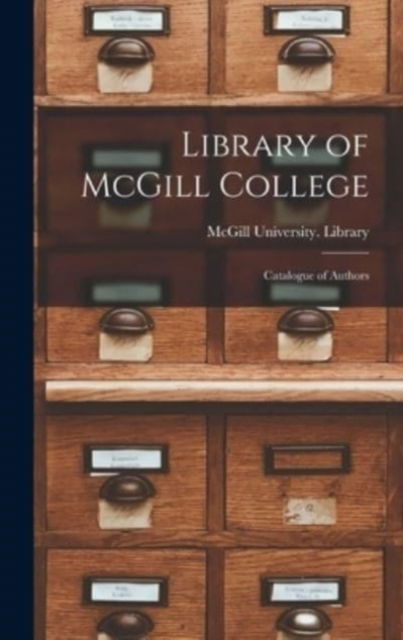 Cover for McGill University Library · Library of McGill College [microform] (Hardcover Book) (2021)