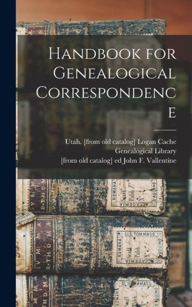 Cover for Logan Ut Cache Genealogical Library · Handbook for Genealogical Correspondence (Hardcover Book) (2021)