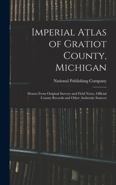 Cover for National Publishing Company (Boston · Imperial Atlas of Gratiot County, Michigan (Hardcover Book) (2021)