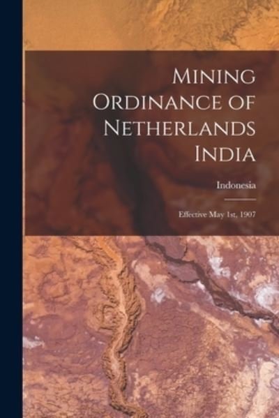 Cover for Indonesia · Mining Ordinance of Netherlands India (Paperback Bog) (2021)