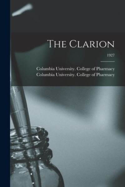 The Clarion; 1927 - Columbia University College of Pharm - Livros - Hassell Street Press - 9781014078230 - 9 de setembro de 2021