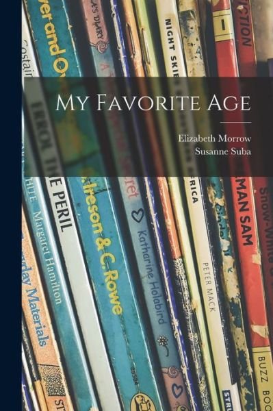Cover for Elizabeth 1873-1955 Morrow · My Favorite Age (Paperback Bog) (2021)